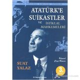 Atatürk’e Suikastler ve İstiklal Mahkemeleri - Suat Yalaz