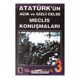 ATATÜRK'ÜN AÇIK VE GIZLI CELSE MECLIS KONUŞMALARI-3 - YALÇIN TOKER