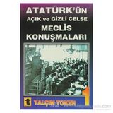 ATATÜRK'ÜN AÇIK VE GIZLI CELSE MECLIS KONUŞMALARI - YALÇIN TOKER