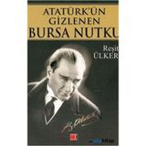 ATATÜRK´ÜN GIZLENEN BURSA NUTKU - REŞİT ÜLKER