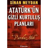 ATATÜRK'ÜN GIZLI KURTULUŞ PLANLARI PAROLA NUH - SINAN MEYDAN