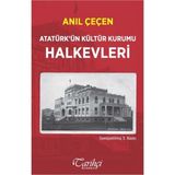 Atatürk’ün Kültür Kurumu Halkevleri - Anıl Çeçen