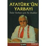 Atatürk’ün Yarbayı Talat Turhan İçin Ne Dediler - Talat Turhan