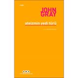 Ateizmin Yedi Türü - John Gray