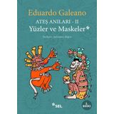 Ateş Anıları - 2 - Yüzler ve Maskeler - Eduardo Galeano