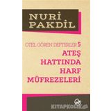 ATEŞ HATTINDA HARF MÜFREZELERİ OTEL GÖREN DEFTERLER 5 - NURI PAKDIL
