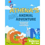 Athena's ABC Animal Adventure: Personalized Animal and Tracing Coloring Fun (Grandma Bubbles Personalized Books, Band 62)