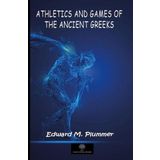 Athletics And Games Of The Ancient Greeks-Platanus Publishing