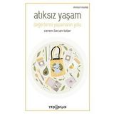 Atıksız Yaşam: Değerlerini Yaşamanın Yolu - Ceren Özcan Tatar - Yeni İnsan Yayınevi