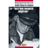 ATILLA İLHAN'LA SOHBET BATI'NIN MASKESI DÜŞÜYOR - MUHARREM BAYRAKTAR