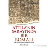 Atilla’nın Sarayında Bir Romalı - Ali Ahmetbeyoğlu