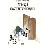 Atın Şu Gazeteciyi Dışarı - Tuğrul Sarıtaş