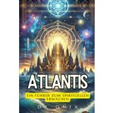 Atlantis: EIN FÜHRER ZUM SPIRITUELLEN ERWACHEN: Wie die Verbindung mit der atlantischen Weisheit Sie in Ihrem spirituellen Wachstum leiten kann, sogar in der modernen Welt!: 9