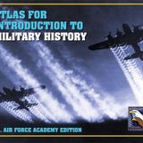 Atlas for Introduction to Military History: U.S. Air Force Academy Edition