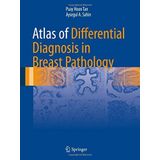 Atlas of Differential Diagnosis in Breast Pathology (Atlas of Anatomic Pathology) by Puay Hoon Tan Aysegul A. Sahin(2017-04-27)