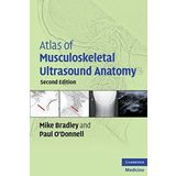 Atlas of Musculoskeletal Ultrasound Anatomy 2nd Edition by Bradley, Mike, O'Donnell, Paul (2010) Taschenbuch