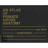 Atlas of Primate Gross Anatomy: Baboon, Chimpanzee, and Man