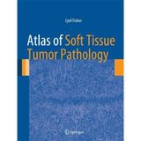 Atlas of Soft Tissue Tumor Pathology (Atlas of Anatomic Pathology) 2013 Edition by Fisher, Cyril (2013) Gebundene Ausgabe