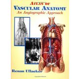 Atlas of Vascular Anatomy: An Angiographic Approach by Renan Uflacker MD (1997-01-15)