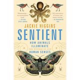 Atria Books Sentient: How Animals Illuminate The Wonder Of Our Human Senses