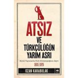 Atsız ve Türkçülüğün Yarım Asrı - Ozan Karabulak