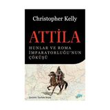 ATTILA HUNLAR VE ROMA İMPARATORLUĞU'NUN ÇÖKÜŞÜ - CHRISTOPHER KELLY