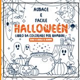 Audace e facile Halloween Libro da colorare per bambini dai 4 agli 8 anni: Scopri personaggi amichevoli e scene festive. Ideale per ore di ... regalare ai più piccoli durante queste feste.