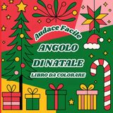 Audace Facile Angolo di Natale Libro da colorare: Disegni semplici e accattivanti per celebrare la magia del Natale per tutte le età. Alberi, regali, ... Colora lo spirito natalizio senza stress
