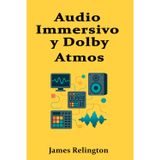 Audio Immersivo y Dolby Atmos: Producción, Mezcla y Entrega para Formatos 3D