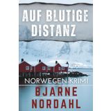 Auf blutige Distanz: Norwegen-Krimi (Die Rune Nygård Reihe, Band 2)
