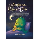 Augen zu, kleiner Dino: Liebevolle Gute-Nacht-Geschichten ab 3 Jahren mit Affirmationen, Liedern und kleinen Einschlafritualen