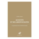 Auguste Et Ses Aristocrates: Les Generations de la Revolution Romaine