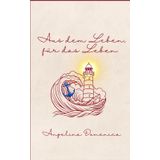 Aus dem Leben für das Leben: Weisheiten vom Herrn für jeden Tag (Das Licht in der Nacht, Band 1)