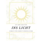 Aus dem Schatten ins Licht – Schritt für Schritt zurück zu mir – Dein Begleiter auf dem Weg aus Trauma, Depression und emotionaler Erschöpfung