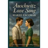 Auschwitz Love Song: Only love can illuminate the darkest place on earth