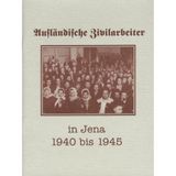 Ausländische Zivilarbeiter in Jena 1940-1945