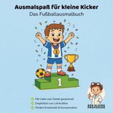 Ausmalspaß für kleine Kicker - Das Fußballausmalbuch - Der kleine Professer - empfohlen von Lehrkräften - Pädagogisch sinnvoll: 40 Motive zum Ausmalen ... Fantasie & Feinmotorik - Spaß und Kreativität