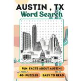 Austin, Texas Word Search Puzzle Book: Word Searches for Adults and Teens with Puzzles About Austin Texas, City Highlights, Central Texas Themes and ... Students, Grads and Fun Family Times