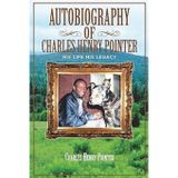 Autobiography of Charles Henry Pointer: His Life His Legacy