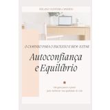 AUTOCONFIANÇA E EQUILIBRIO: O CAMINHO PARA O SUCESSO E BEM ESTAR