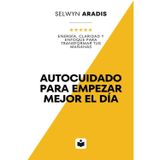 Autocuidado para empezar mejor el día: Energía, claridad y enfoque para transformar tus mañanas