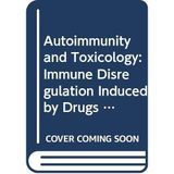 Autoimmunity and Toxicology: Immune Disregulation Induced by Drugs and Chemicals