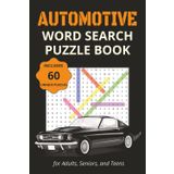 AUTOMOTIVE WORD SEARCH PUZZLE BOOK: Fun and Challenging Automotive Themed Puzzles for Adults, Seniors, and Teens – 60 Puzzles and 700+ Words Easy to ... Travel, Brain Exercise, and Car Enthusiasts