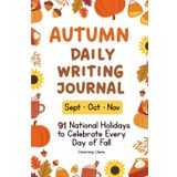 Autumn Daily Writing: Fall Journal for Kids for Creative Writing Practice, 92 National Holidays to Celebrate One a Day