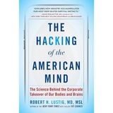 Avery The Hacking Of The American Mind: The Science Behind The Corporate Takeover Of Our Bodies And Brains