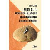 Avesta Dili İle Kırmancca (zazaca)'nın Karşılaştırılması: Etimolojik Bir İnceleme - Deniz Gündüz