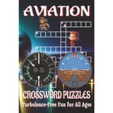 Aviation-Themed Crossword Puzzle Book: Prepare for Sky-High Brain Turbulence – 120 Pages, 6x9 Inches, 50+ Puzzles Ready to Fly!