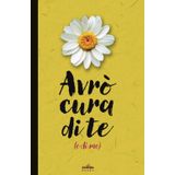 Avrò cura di te (e di me): Un diario creativo per coltivare fiducia, relazioni autentiche e crescita interiore