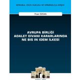 Avrupa Birliği Adalet Divanı Kararlarında Ne Bis in Idem İlkesi