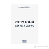AVRUPA BİRLİĞİ ÇEVRE HUKUKU - AHMET M. GÜNEŞ
